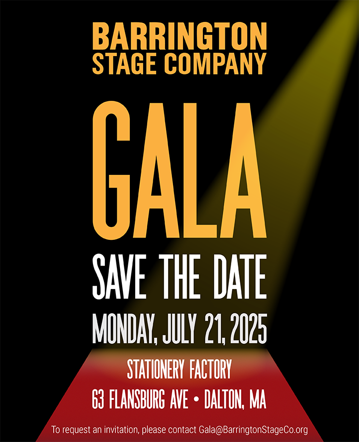 A spotlight shines onto a red carpet. At the top, the image has the Barrington Stage Company logo. Beneath that, the words "Gala, Save the Date. Monday, July 21, 2025. Stationery Factory, 63 Flansburg Ave, Dalton, MA. To request an invitation, please contact Gala@BarringtonStageCo.org.