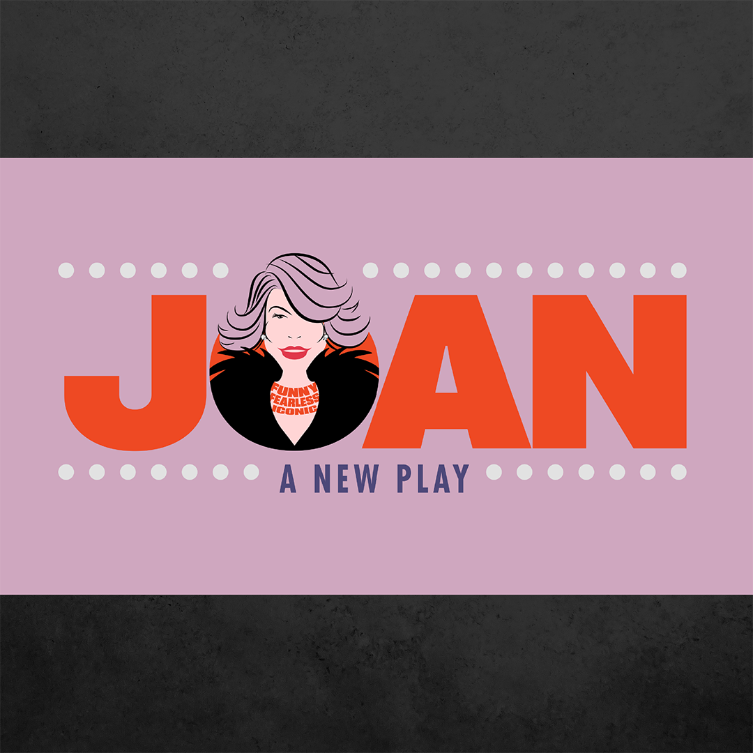 A pale lilac background hosts bold red-orange letters that spell out "JOAN: A New Play" with an illustration of Joan Rivers wearing a fluffy black boa coming from the letter O. She wears a necklace that spells out "funny" "fearless" and "iconic". She is surrounded by off-white pearls above and below.