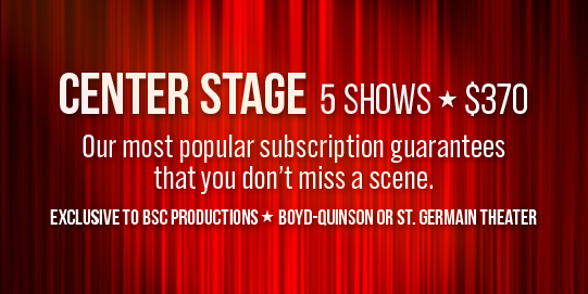 Description of Center Stage 5 Show Season Subscription. Click through for more info.