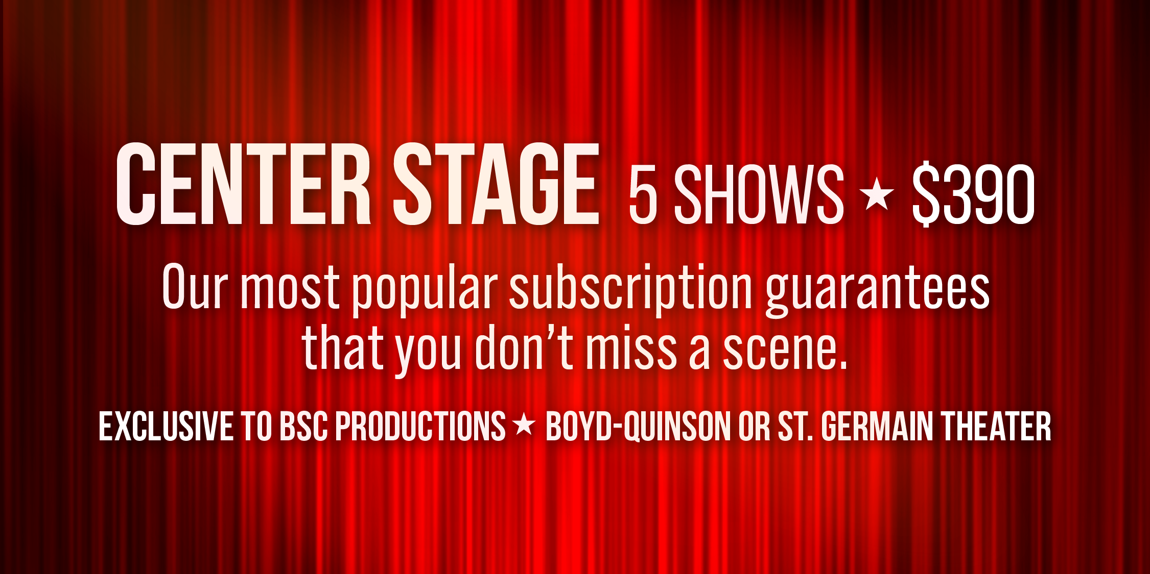 Description of Center Stage 5 Show Season Subscription. Click through for more info.